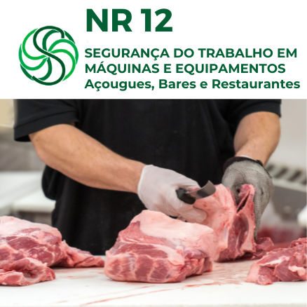 NR 12- SEGURANÇA NO TRABALHO EM MÁQUINAS E EQUIPAMENTOS  (AÇOUGUES, BARES E RESTAURANTES)